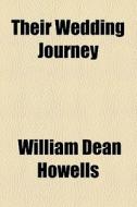 Their Wedding Journey (1886) di William Dean Howells edito da General Books Llc