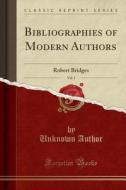 Bibliographies Of Modern Authors, Vol. 1 di Unknown Author edito da Forgotten Books