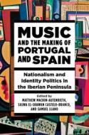 Music And The Making Of Portugal And Spain edito da University Of Illinois Press