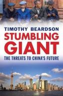 Stumbling Giant - The Threats to China′s Future di Timothy Beardson edito da Yale University Press