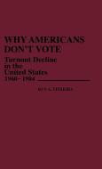Why Americans Don't Vote di Ruy A. Teixeira edito da Greenwood Press