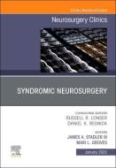Syndromic Neurosurgery, an Issue of Neurosurgery Clinics of North America, 33 edito da ELSEVIER