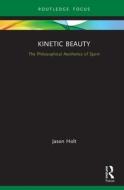 Kinetic Beauty di Jason Holt edito da Taylor & Francis Ltd