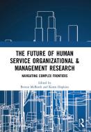 The Future Of Human Service Organizational & Management Research edito da Taylor & Francis Ltd