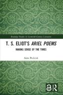 T. S. Eliot's Ariel Poems di Anna Budziak edito da Taylor & Francis Ltd