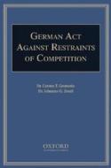 The German Act Against Restraints Of Competition di Carsten Gromotke, Johannes Zoettl edito da Oxford University Press Inc