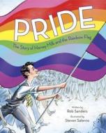 Pride: The Story of Harvey Milk and the Rainbow Flag di Rob Sanders edito da RANDOM HOUSE