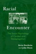 Racial Encounter di Kevin Durrheim edito da Routledge