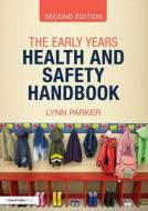 The Early Years Health and Safety Handbook di Lynn Parker edito da Taylor & Francis Ltd