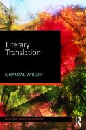 Literary Translation di Chantal (University of Wisconsin-Milwaukee Wright edito da Taylor & Francis Ltd