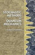Stochastic Methods In Quantum Mechanics di Stanley Gudder edito da Dover Publications Inc.
