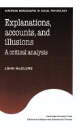 Explanations, Accounts, and Illusions di John Mcclure, McClure John edito da Cambridge University Press