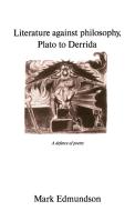 Literature Against Philosophy, Plato to Derrida di Mark Edmundson edito da Cambridge University Press