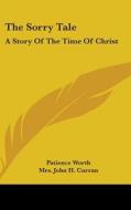 The Sorry Tale: A Story Of The Time Of C di PATIENCE WORTH edito da Kessinger Publishing