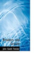 Breakers And Granite di John Gould Fletcher edito da Bibliolife