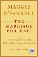 The Marriage Portrait di Maggie O'Farrell edito da RANDOM HOUSE LARGE PRINT