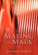 The Mating of Mata di George Meech edito da AUTHORHOUSE