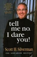 Tell Me No. I Dare You! di Scott H. Silverman edito da Gks Books