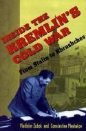 Inside the Kremlin's Cold War di Vladislav Zubok, Constantine Pleshakov edito da Harvard University Press