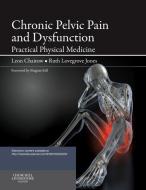Chronic Pelvic Pain and Dysfunction di Leon Chaitow edito da Elsevier Health Sciences