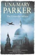The Granville Affaire di Una-Mary Parker edito da Severn House Publishers