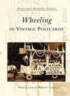 Wheeling in Vintage Postcards di William A. Carney Jr, Brent E. Carney edito da ARCADIA PUB (SC)