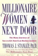 Millionaire Women Next Door : The Many J di THOMAS J. edito da Andrews McMeel Publishing