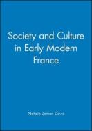 Society and Culture in Early Modern France di Natalie Zemon Davis edito da Polity Press