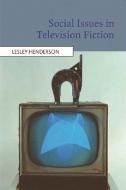Social Issues in Television Fiction di Lesley Henderson edito da PAPERBACKSHOP UK IMPORT