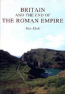 Britain and the End of the Roman Empire di Ken Dark edito da The History Press