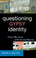 Questioning Gypsy Identity di Brian Belton, Craig Piers edito da AltaMira