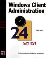 Windows Client Admin 24seven di Allen Jones edito da SYBEX INC