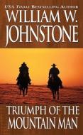 Triumph Of The Mountain Man di William W. Johnstone edito da Kensington Publishing