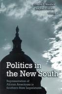 Politics in the New South: Representation of African Americans in Southern State Legislatures edito da STATE UNIV OF NEW YORK PR