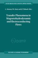 Transfer Phenomena in Magnetohydrodynamic and Electroconducting Flows di A. Alemany, J. P. Thibault, Ph. Marty edito da Kluwer Academic Publishers