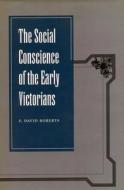 The Social Conscience of the Early Victorians di F. David Roberts edito da Stanford University Press