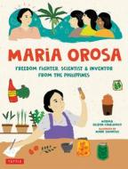Maria Orosa Freedom Fighter: Scientist and Inventor from the Philippines di Norma Olizon-Chikiamco edito da TUTTLE PUB
