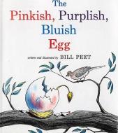 The Pinkish, Purplish, Bluish Egg di Bill Peet edito da TURTLEBACK BOOKS