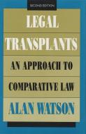 Legal Transplants: An Approach to Comparative Law, Second Edition di Alan Watson edito da UNIV OF GEORGIA PR