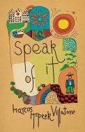 Speak Of It di Marcos McPeek Villatoro edito da University Of New Mexico Press
