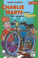 Charlie Harte And His Two Wheeled Tiger di Frank Murphy edito da O\'brien Press Ltd