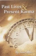 Past Lives And Present Karma di Anne Jaffin edito da Are Press