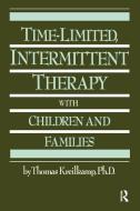 Time-Limited, Intermittent Therapy With Children And Families di Thomas Kreilkamp edito da Taylor & Francis Ltd