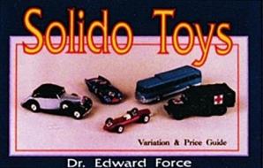 Solido Toys di Edward Force edito da SCHIFFER PUB LTD