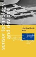 Sensor Technology & Devices di Ljubisa Ristic edito da ARTECH HOUSE INC