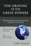 The Graying of the Great Powers di Richard Jackson, Neil Howe edito da Centre for Strategic & International Studies,U.S.