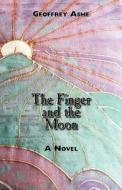 The Finger and the Moon di Geoffrey Ashe edito da BRIDESWELL PR