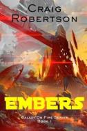 Embers: Galaxy On Fire, Book 1 di Craig Robertson edito da LIGHTNING SOURCE INC