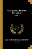 The Journal Of General Physiology; Volume 3 di Rockefeller Institute edito da WENTWORTH PR