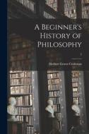 A Beginner's History of Philosophy; 2 di Herbert Ernest Cushman edito da LIGHTNING SOURCE INC
